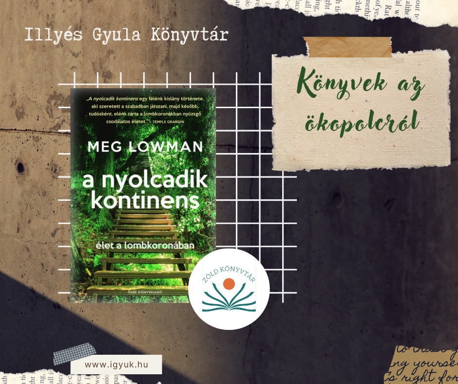 Könyvek az ökopolcról: Meg Lowman: A nyolcadik kontinens – élet a lombkoronában