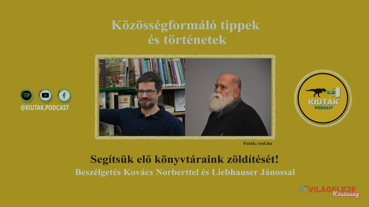 Segítsük elő könyvtáraink zöldítését – Beszélgetés Kovács Norberttel és Liebhauser Jánossal – Kihalni veszélyes podcast